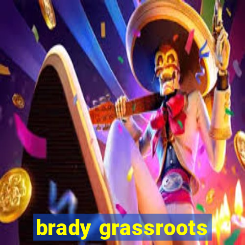 brady grassroots